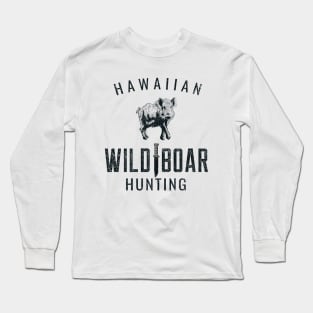 HAWAIIAN WILD BOAR HUNTING Long Sleeve T-Shirt